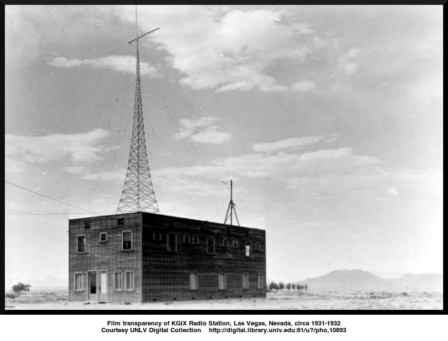 KGIX Radio Station, Las Vegas, Nevada, circa 1931-1932
Courtesy UNLV Digital Collection